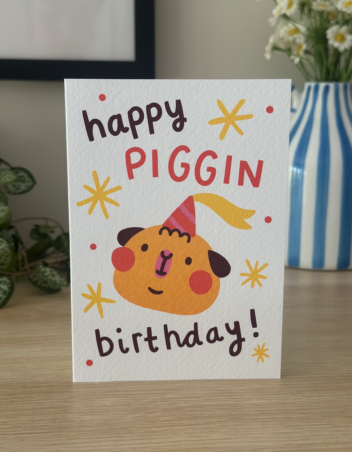 Happy Piggin' Birthday! Greeting Card | A6