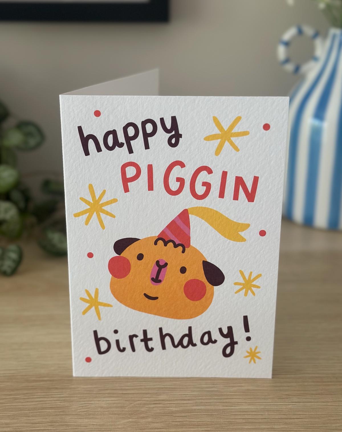 Happy Piggin' Birthday! Greeting Card | A6